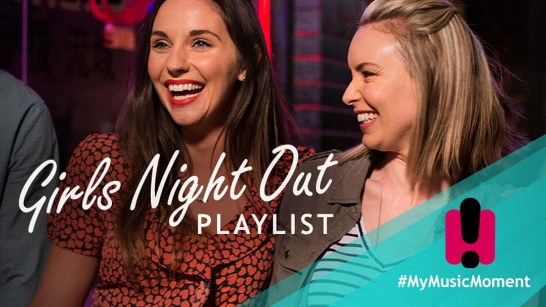 Article heading image for The Girls Night Out Playlist