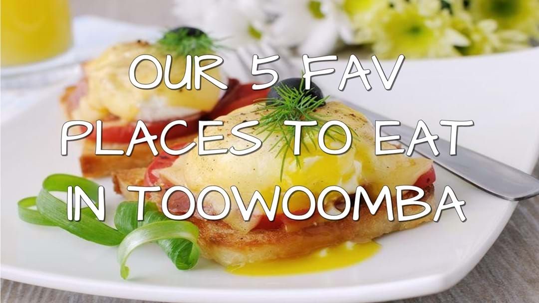 Article heading image for Our Fav 5 Places to Eat in Toowoomba