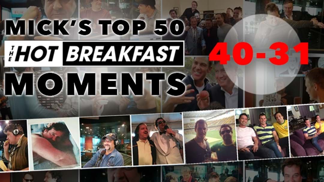 Article heading image for Mick Molloy’s Top 50 Hot Breakfast Moments: 40-31