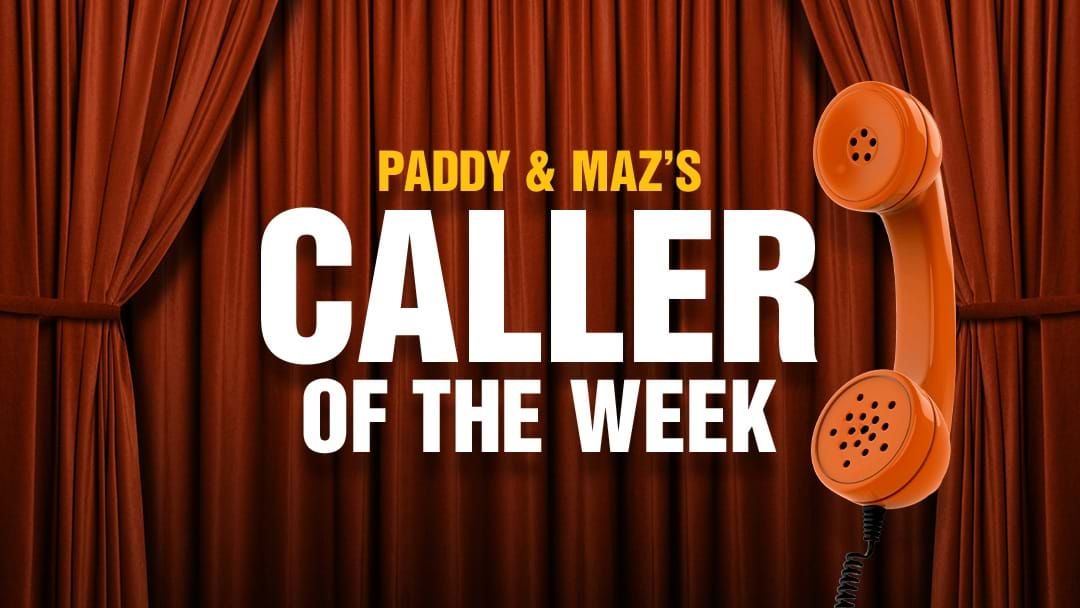 Competition heading image for Paddy & Maz's Caller of the Week!