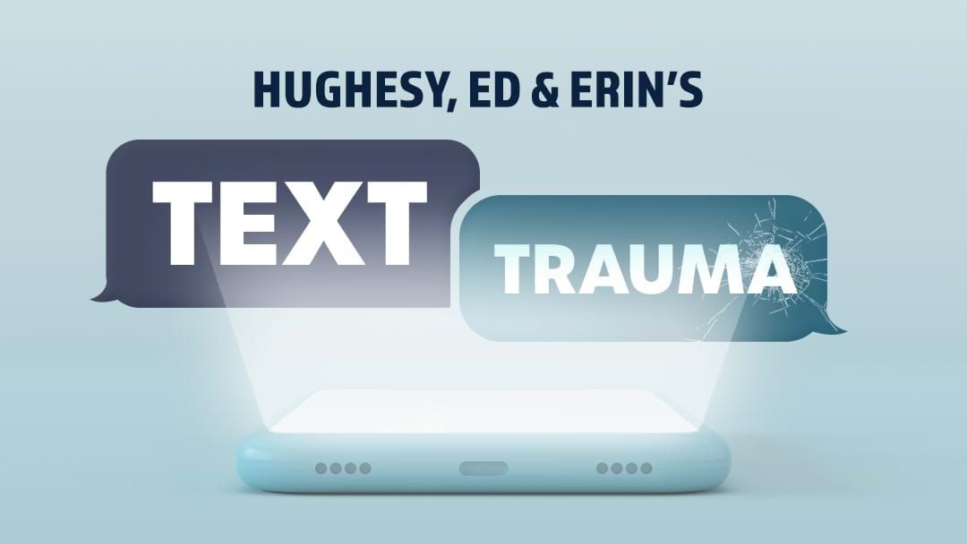 Competition heading image for Hughesy, Ed & Erin's Text Trauma