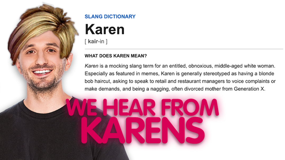 Article heading image for Karens Call In To Defend Themselves!