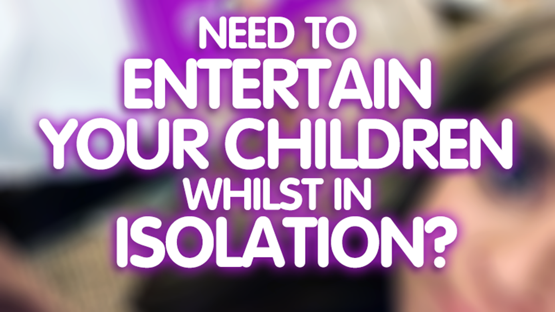 Article heading image for Need To Entertain Your Children Whilst In Isolation?