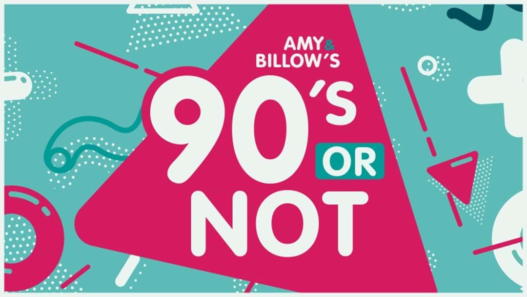 Article heading image for Amy and Billows 90's or Not 