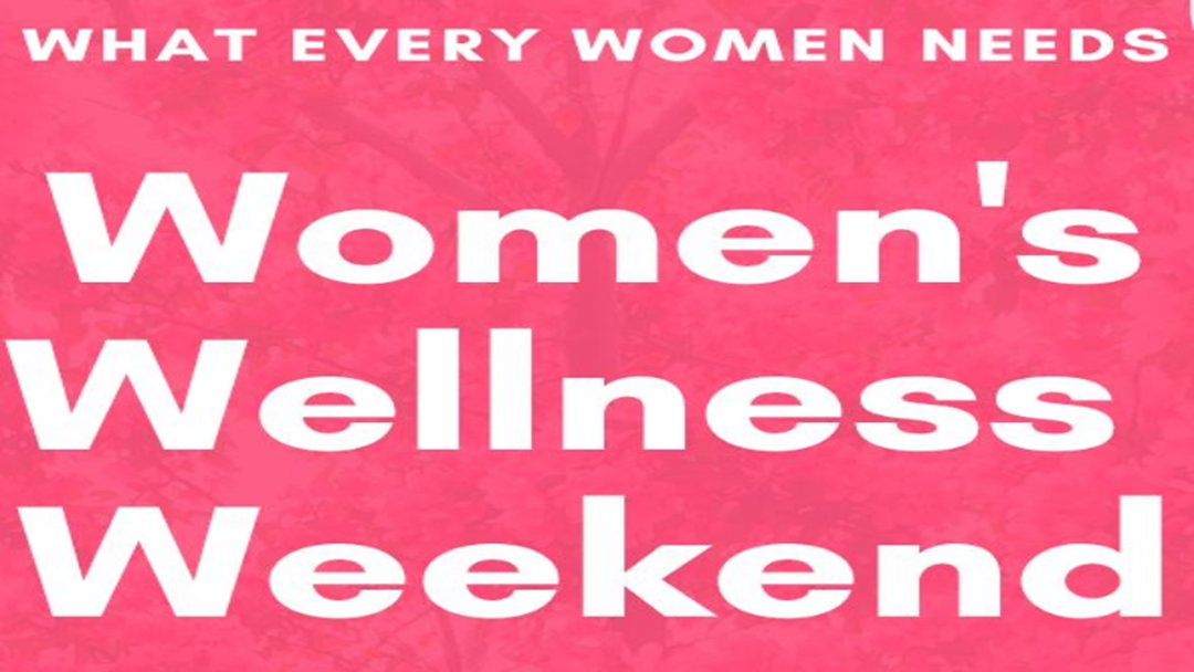 Article heading image for Women's Wellness Weekend