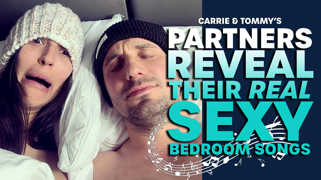 Article heading image for Carrie & Tommy's Partners Reveal Their REAL Sexy Bedroom Songs