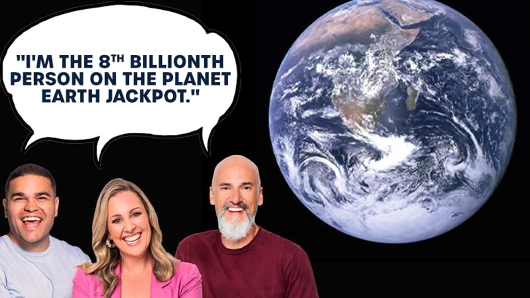 Article heading image for The 8th Billionth Person On Planet Earth JACKPOT!