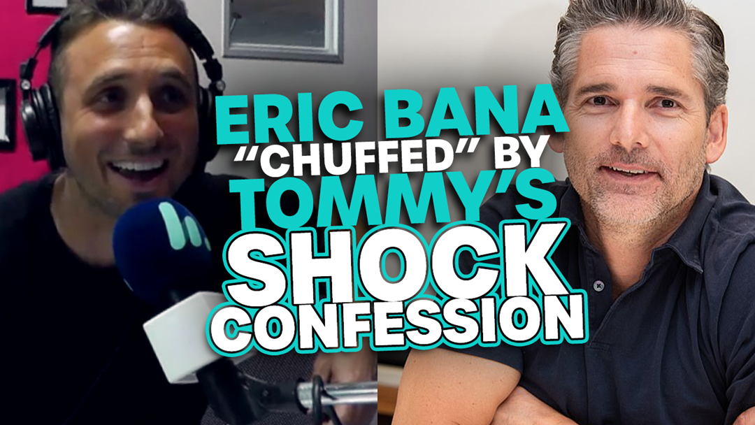 Article heading image for Eric Bana "Chuffed" By Tommy's SHOCK Confession