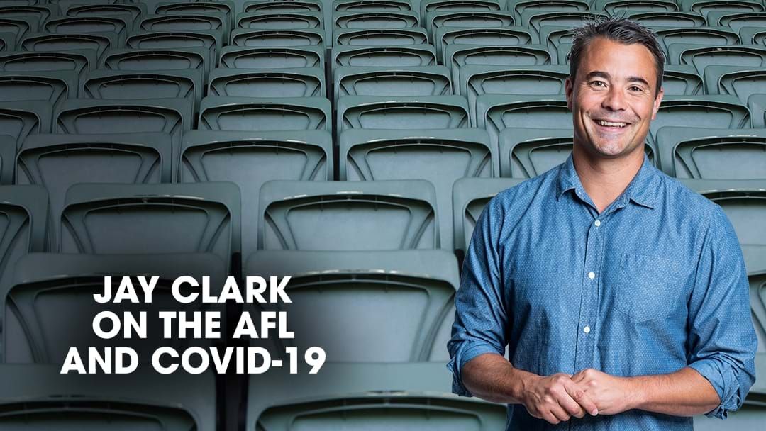 Article heading image for LISTEN | Jay Clark With The Latest Around The AFL And COVID-19