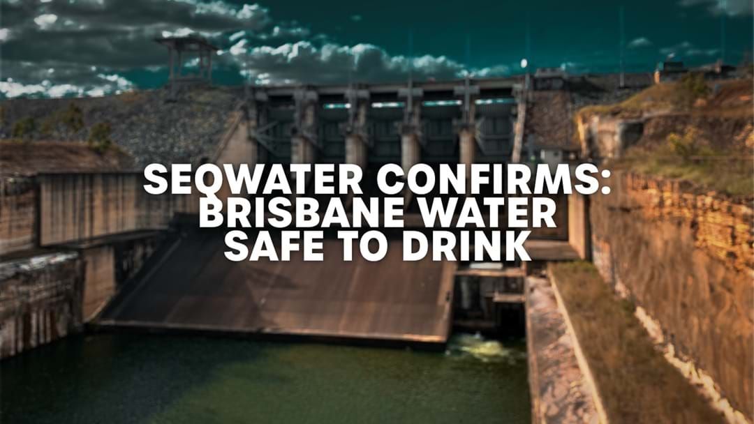 Article heading image for Seqwater Confirms Brisbane's Water is Safe to Drink
