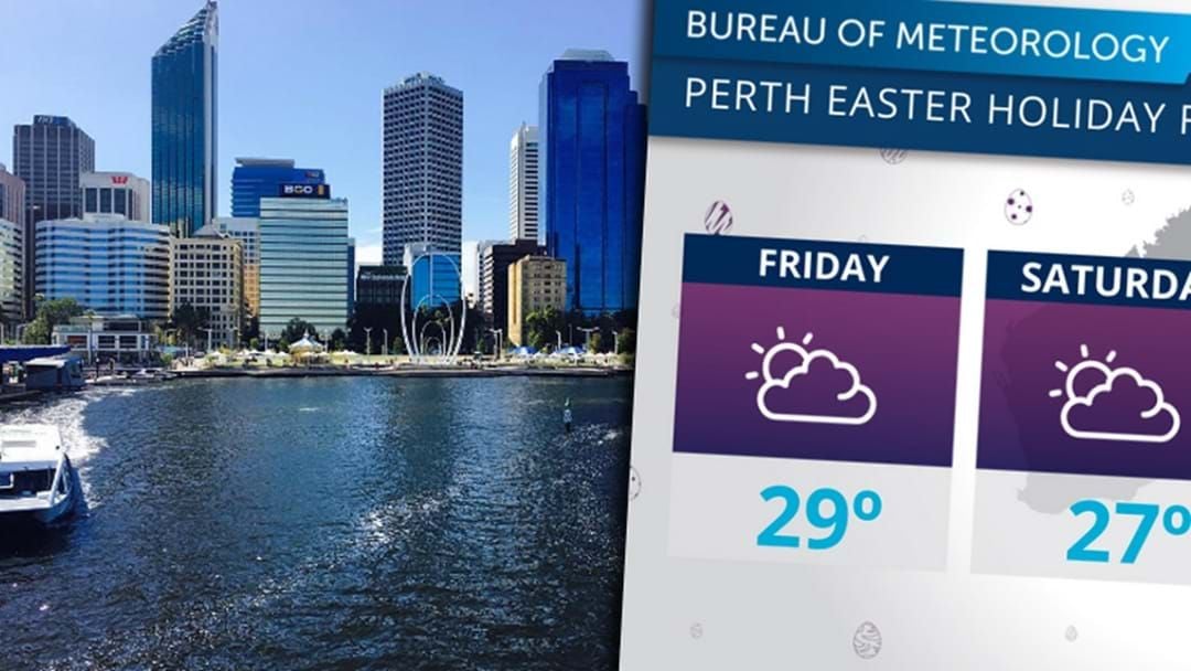 Perth's Easter Weekend Weather Forecast Looks Magnificent Triple M