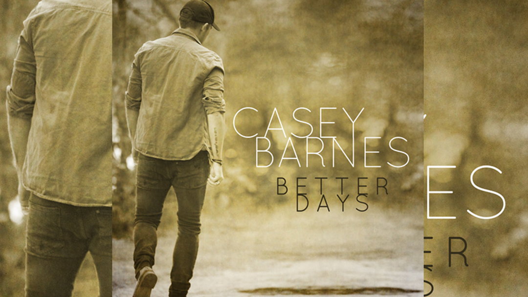 Article heading image for Casey Barnes Launches into 2019 with New Single "Better Days"