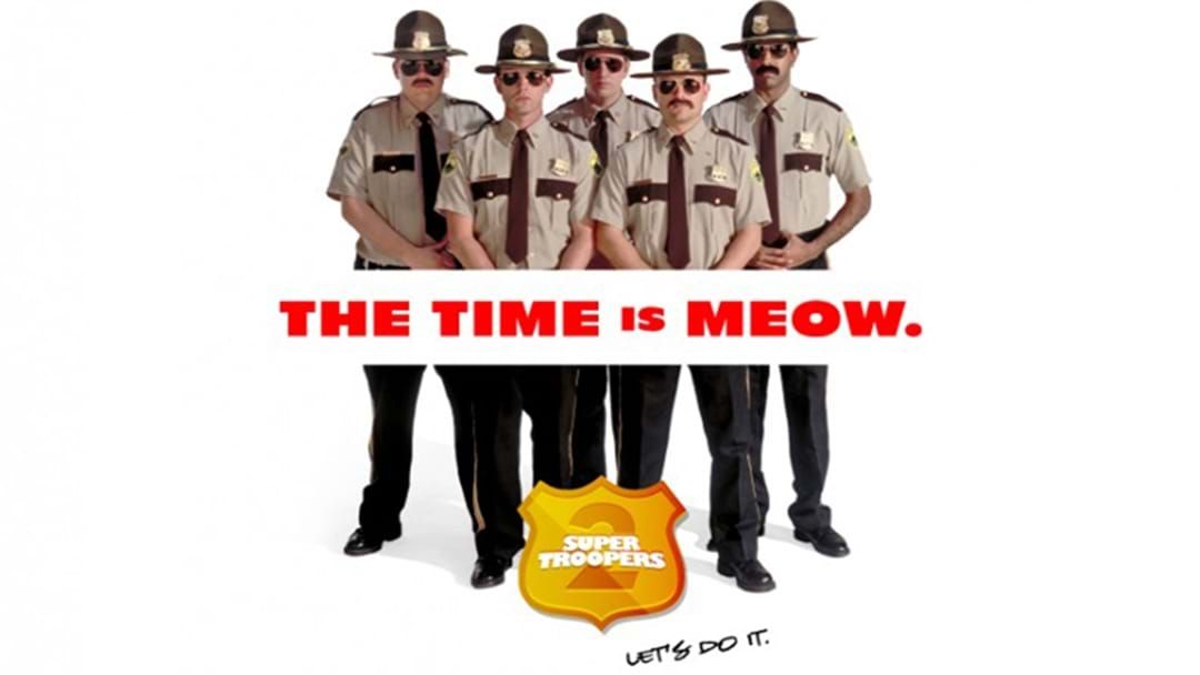 Article heading image for Get Ready Meow, Super Troopers 2 Has A Release Date