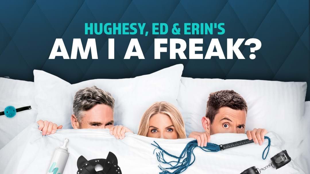  Competition heading image for Hughesy, Ed & Erin's Am I A Freak? 