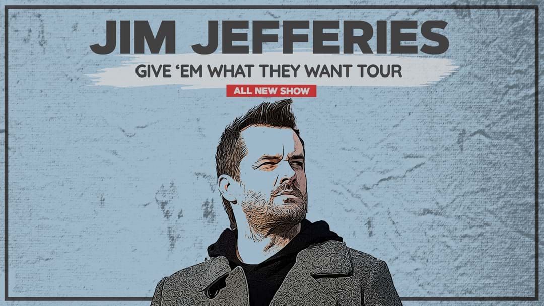  Competition heading image for CLUB MEMBERS... WIN TICKETS TO JIM JEFFRIES!
